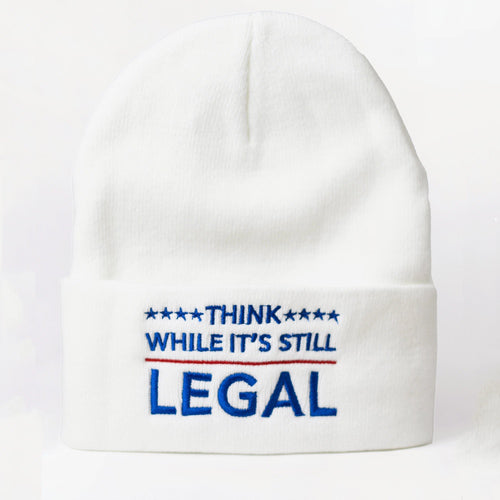 Think While It's Legal Beanie